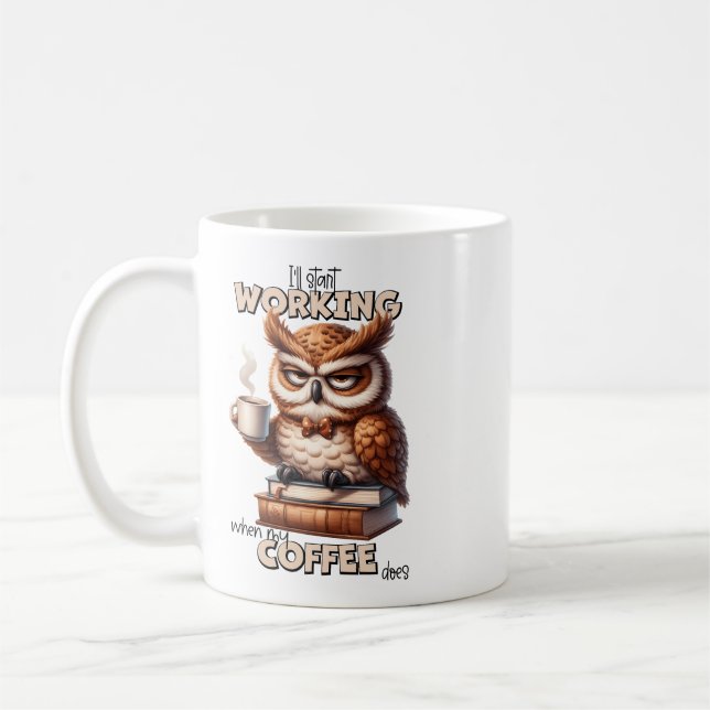 Grumpy Owl I’ll Start Working When My Coffee Does Mug (Left)