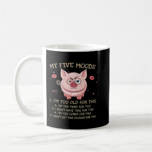 Grumpy Pig My Five Moods I‘m Too Old For This Funn Coffee Mug