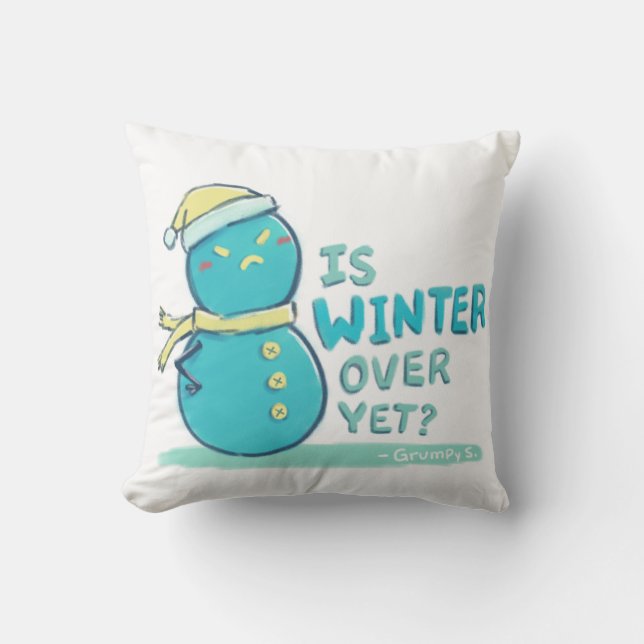 Grumpy S. Illustration: IS WINTER OVER YET? Cushion (Front)