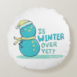 Grumpy S. Illustration: IS WINTER OVER YET? Round Cushion