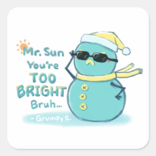Grumpy S. Illustration: Mr. Sun You're TOO BRIGHT Square Sticker