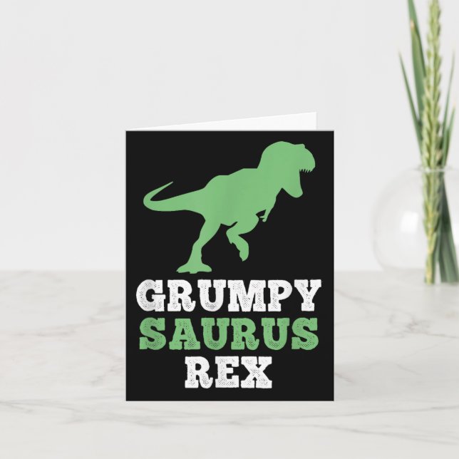 Grumpy-saurus Rex Dino Dinosaur Funny Grumpysaurus Card (Front)
