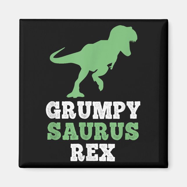 Grumpy-saurus Rex Dino Dinosaur Funny Grumpysaurus Magnet (Front)