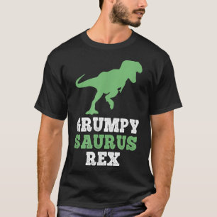 Grumpy-saurus Rex Dino Dinosaur Funny Grumpysaurus T-Shirt