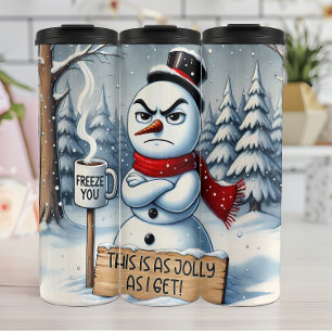 Grumpy Snowman as Jolly as Thermal Tumbler