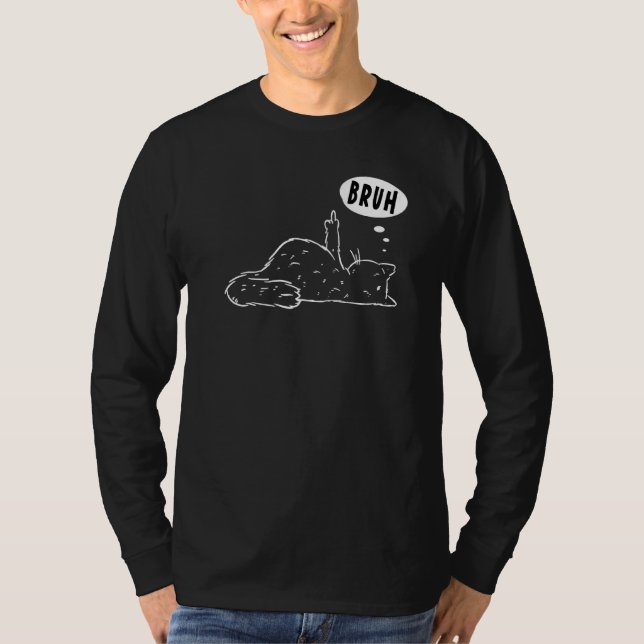 Grumpy Stubborn Cat Middle Finger Kitty Curse Bruh T-Shirt (Front)