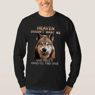Grumpy Wolf Heaven Doesnt Want Me And Hells Afraid T-Shirt