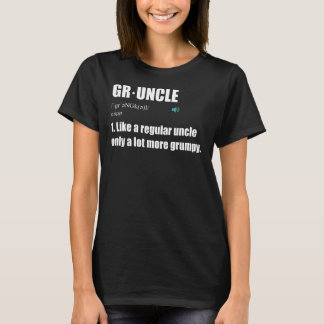 Gruncle - Like A Regular Uncle, Only Grumpy! Funny T-Shirt