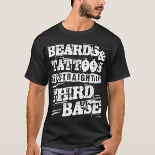 Grunge  Beards and Tattoos Go Straight to Third Ba T-Shirt