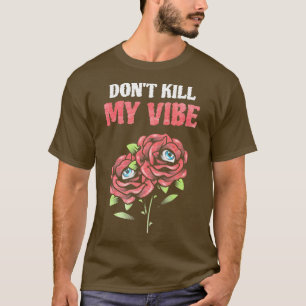 Grunge Edgy Dont Kill My Vibe Roses T-Shirt