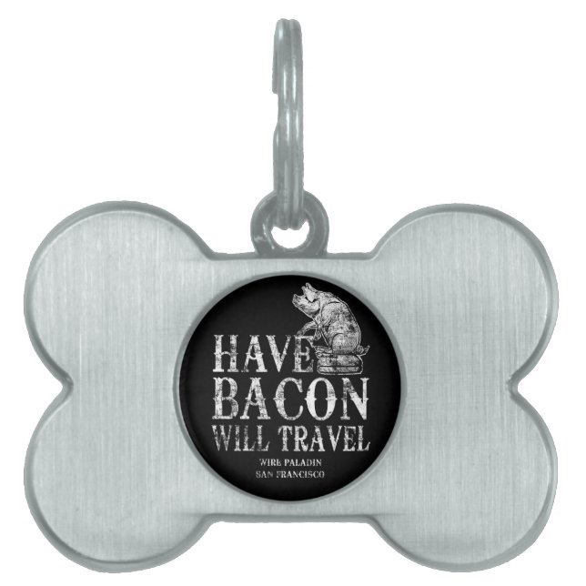 Grunge Have Bacon Will Travel Pet Tag (Front)