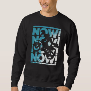 Grunge Motocross Now Dirt Biking And Dirt Bike Rid Sweatshirt