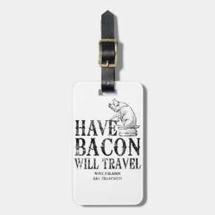 Grunge Style Have Bacon Will Travel Luggage Tag