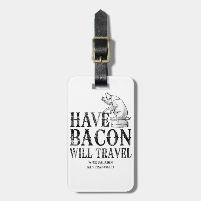 Grunge Style Have Bacon Will Travel Luggage Tag (Front Vertical)