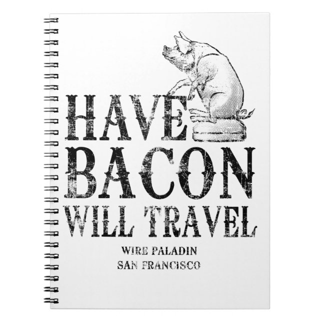 Grunge Style Have Bacon Will Travel Spiral Notebook (Front)