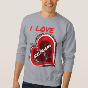 Grunge Style I Love My Girlfriend Heart Design Sweatshirt