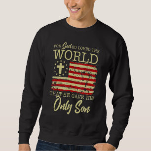 Grunge Us Flag John 316 Bible Verse God So Loved T Sweatshirt
