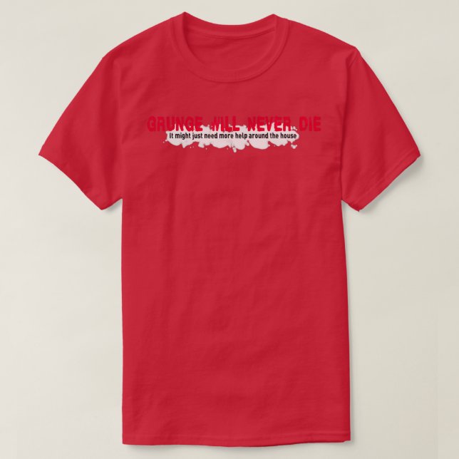 Grunge Will Never Die  T-Shirt (Design Front)