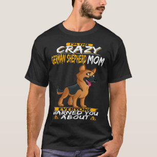 GSD004 - I'm The Crazy German Shepherd Mum Everyon T-Shirt