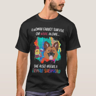 GSD016 - A Woman Cannot Survive On Wine Alone She  T-Shirt
