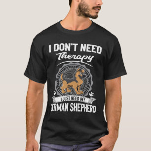 GSD055 - I Don't Need Therapy I Just Need My Germa T-Shirt