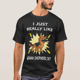 GSD055 - I Just Really Like German Shepherd OK T-Shirt
