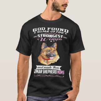 GSD070 - German Shepherd Mum God Found Some Of Str T-Shirt