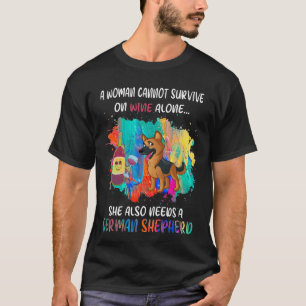 GSD073 - A Woman Cannot Survive On Wine Alone She  T-Shirt