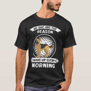 GSD131 - My Dogs Are The Reason I Wake Up Every Mo T-Shirt