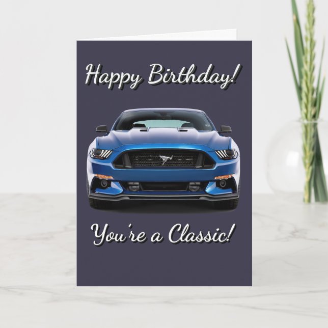 GT Classic Muscle Car You're a Classic Birthday Card (Front)
