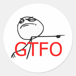 GTFO Get Out Guy Rage Face Comic Meme Classic Round Sticker