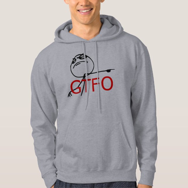 GTFO Get Out Guy Rage Face Comic Meme Hoodie (Front)