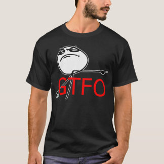 GTFO Get Out Guy Rage Face Comic Meme T-Shirt