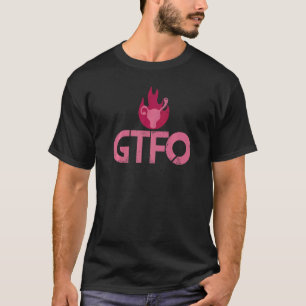 Gtfo Get The F Ck Out Of My Uterus Swearing Roe Vs T-Shirt