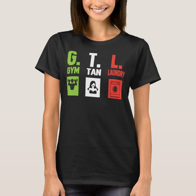 GTL Shirt - Gym Tan Laundry Funny GTL 1 (Front)
