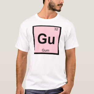 Gu - Gum Chemistry Periodic Table Symbol T-Shirt