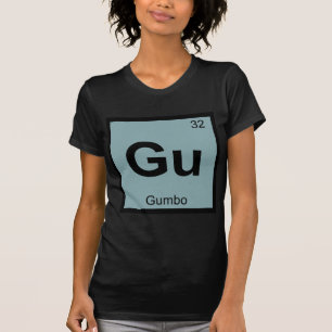 Gu - Gumbo Chemistry Periodic Table Symbol T-Shirt