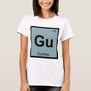 Gu - Gumbo Chemistry Periodic Table Symbol T-Shirt