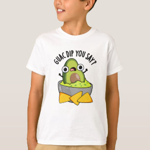 Guac Dip You Say Funny Guacamole Dip Pun  T-Shirt