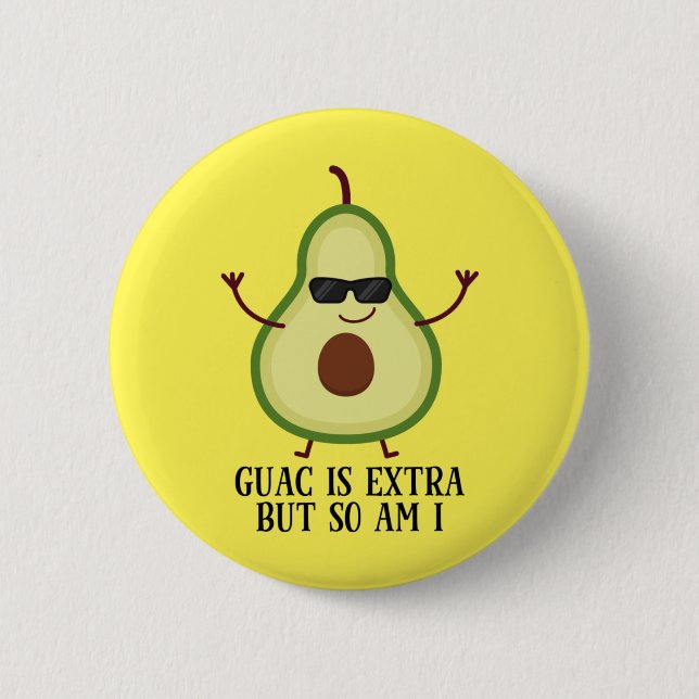 Guac Is Extra But So Am I Funny Cute Avocado 6 Cm Round Badge (Front)