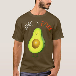 Guac Is Extra T-Shirt