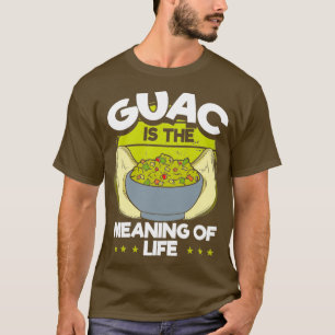 Guac Meaning Of Life Avocado Lover T-Shirt