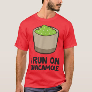 Guacamole Avocado Lover I Run On Guacamole T-Shirt