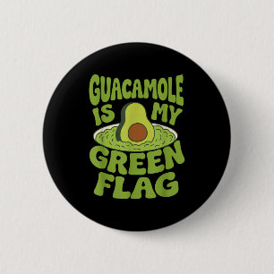 Guacamole Is My Green Flag Funny Guac Avocado 6 Cm Round Badge