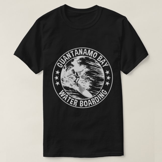 Guantanamo Bay Waterboarding.png T-Shirt (Design Front)