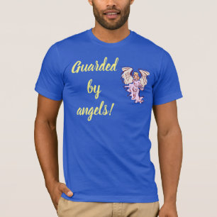 Guarded By Angels! T-Shirt