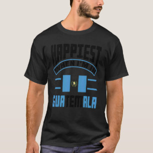 Guatemala Guatemalan Happiest When Im In Guatemala T-Shirt