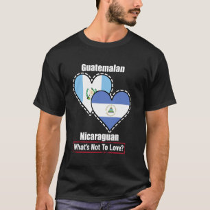 Guatemalan Nicaraguan Heart Flags What's Not To Lo T-Shirt