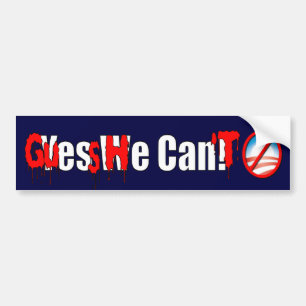 Guess He Can't - Anti Obama Bumper Sticker