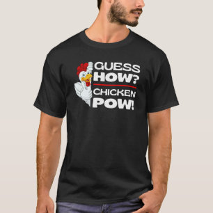 Guess How Chicken Pow  Chickens Jokes Chicken Meme T-Shirt